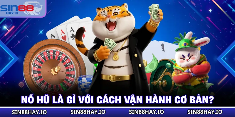 Nổ Hũ Là Gì? Cách Quay Thưởng Nhận Jackpot Khủng Ở SIN88 Nổ hũ là gì với cách vận hành cơ bản?